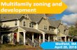 Multifamily zoning and development - MHP · 2018. 5. 7. · • Development finance & finding a site • Zoning, land use and permitting • Local Engagement Strategies that Work