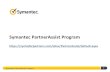 Symantec PartnerAssist Program - Veritas...• Partner needs support on NBU catalog Manipulation • Partner is starting out in a new competency (New specialization, adopting new product