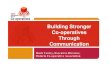 Building StrongerBuilding Stronger Co-operatives Through ... · •Raise public awareness of co‐operatives including their social and economic contib titributions to socitiety •