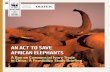 An Act to SAve AfricAn elephAntS...2017/05/19  · wwf briefing 2016 page 1 An Act to SAve AfricAn elephAntS A Ban on commercial ivory trade in china: A feasibility Study Briefing