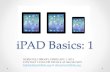 iPadBasics1 iPADBasics:1norfolklibrary.org/wp-content/uploads/2013/09/iPAD... · 2016. 12. 22. · • USE iTUNES o If you have a PC and want to Sync your iPAD with it. o Sync with