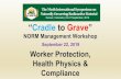 “Cradle to Grave” - Nucleus...“Cradle to Grave” NORM Management Workshop. September 22, 2019. Worker Protection, Health Physics & Compliance