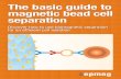 The basic guide to magnetic bead cell separation - sepmag.eu€¦ · Follow us on: sepmag.eu 3 Chapter I Introduction: Biomagnetic Bead Cell Separation Magnetic cell separation entails