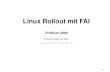 Linux Rollout mit FAI · Linux Rollout mit FAI FrOSCon 2006 Thomas Lange, Uni Koln¨ lange@informatik.uni-koeln.de p.1/27