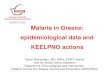 Malaria in Greece: epidemiological data and KEELPNO actions · Malaria in Greece • Until mid-20th century: endemic • 1974: malaria-free • 1975 - 2008: 20 - 50 imported cases