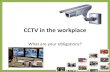 CCTV in the workplace€¦ · •ABC campaign for installation •CCTV being a standard monitoring practice in live export customer countries . CCTV cameras to be installed in all