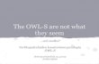 they seem The OWL-S are not what - University of Helsinki · 2013. 4. 15. · Onki.fi pöllöt. Ontologia Kuvataan ontologiakielillä, esimerkiksi RDF tai OWL. OWL Web Ontology Language