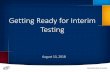 ETS: Getting Ready for Interim Testing Webinar · Upcoming Webinar Trainings Everything You Need to Know About Interim Testing •Wednesday, August 15, 2018 •1:00 p.m.–3:00 p.m.