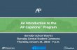 An Introduction to the AP Capstone Program · AP Capstone Program Model Students who earn scores of 3 or higher on the AP Seminar and AP Research Exams and on four additional AP Exams