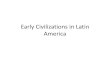 Early Civilizations in Latin America - US History-Ms. Ramosbobcathistory.weebly.com/uploads/2/3/6/7/23677856/... · Early Civilizations in Latin America . The Maya Civilization .