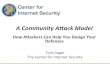 ACommunityAackModel - Black Hat | Home · Tony%Sager% The%Center%for%InternetSecurity% % ACommunity"AackModel"! How!Aackers!Can!Help!You!Design!Your! Defenses!