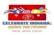 CELEBRATE INDIANA Media Toolkit...Celebrate the finale of Indiana’s Bicentennial year at Celebrate Indiana: Ignite the Future. This free, family event will take place on Statehood
