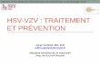 HSV-VZV : traitement et prévention · 1. Gingivostomatite herpétique = PrimoInfection : •Incubation 2 12 jours •Prodromes : sensation de brulure, paresthésie •Fièvre>39,