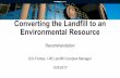 Converting the Landfill to an Environmental Resource · 10/3/2017  · 10/3/2017. Good Housekeeping •Six Pump Stations Rehabilitated 2016-2017 •Landfill Gas Extraction System