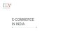 E-COMMERCE IN INDIA - Agenzia ICE...TABLE OF CONTENTS Overview 06 Total retail e-commerce revenue in India 2017-2023 07 India: retail m-commerce sales 2015-2020 08 Retail e-commerce