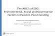 The ABC’s of ESG: Environmental, Social and Governance Factors in Pension Plan Investing · 2016. 11. 3. · The ABC’s of ESG: Environmental, Social and Governance Factors in
