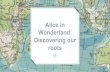 Alice in Wonderland: Discovering our roots · 2018. 12. 4. · INTRODUCTION OUR MAIN SCHOOL AIM IS THE INTERNATIONALIZATION OF EDUCATION “Alice in Wonderland: Discovering our roots”