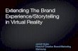 Extending The Brand Experience/Storytelling in Virtual Reality Extending The Brand Experience/Storytelling