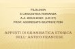 FILOLOGIA E LINGUISTICA ROMANZA A.A. 2019-2020 (LM 37 ...€¦ · FILOLOGIA E LINGUISTICA ROMANZA A.A. 2019-2020 (LM 37) PROF. AGGREGATO BEATRICE FEDI Appunti Di grammatica storica