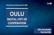 OULU Flemish Smart City Award 5.3.2018 DIGITAL CITY OF ... · Mika Rantakokko BusinessOulu OULU DIGITAL CITY OF COOPERATION Flemish Smart City Award 5.3.2018. CITIES ARE FACING A