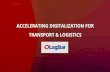 ACCELERATING DIGITALIZATION FOR TRANSPORT & LOGISTICS · Operator Inland Depot Customs Rail Operator Importer/ Exporter Vessel Agents ... LOW TCO 6 LOW INITIAL INVESTMENT VERSATILE