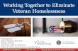 Office of Public and Intergovernmental Affairs · • Transformed from temporary and shelter-based options to prevention, employment, and permanent housing solutions -- HUD/VASH is
