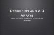 Recursion and 2-D Arrays - Inspiring Innovationjtang/archives/cs104.s14/lectures/L19... · 2-D Array Declaration • This declares a 2-D array that has 21 rows and 15 columns •