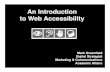 An Introduction to Web Accessibility Web Accessibility and Usability â€¢ There is a strong correlation