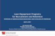 Loan Repayment Programs for Recruitment and ... - Arizona · 4/6/2017  · underserved areas of Arizona for a minimum of 2 years. • SLRP is administered by the Arizona Department