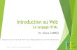 Introduction au Web - Inria · Historiquement, les langages à base de balise servent surtout à structurer ou formater des documents 20/09/2017 Introduction au Web –Architecture