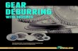 GEAR DEBURRING - Weiler Abrasives€¦ · GEAR DEBURRING WITH BRUSHES. All cutting and shaping operations produce some type of burr or leave a sharp edge. On power transmission components