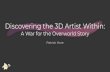 Discovering the 3D Artist Within · Discovering the 3D Artist Within: A War for the Overworld Story Patrick Hore. This talk My journey to becoming a 3D character artist for games