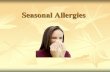 Seasonal Allergies - DDS Safety · Seasonal allergies can make you sneeze and cough, have a stuffy or runny nose, or swollen sinuses. But a cold or the flu can make you feel the same