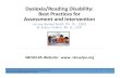 Dyslexia/Reading Disability: Best Practices for Assessment and … · 2018. 9. 5. · Dyslexia is a neurobiological disorder with brain patterns that reflect poor phonological and