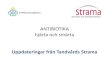 ANTIBIOTIKA hjärta och smärta - Stramastrama.se/wp-content/uploads/2016/02/Antibiotika... · tandvården. Information från Läkemedelsverket 2012; 5: 22-35 Antibiotikaprofylax