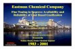 Eastman Chemical Company · Reliability What makes Eastman Gasification so reliable? • Operations • Engineering • Materials Engineer has 19 years experience with gasification.