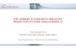 THE CEMENT & CONCRETE INDUSTRY: READY FOR FUTURE ... · THE CEMENT & CONCRETE INDUSTRY: READY FOR FUTURE CHALLENGES !!! WHAT WILL THE FUTURE LOOK LIKE ? ... CEMENT PRODUCTION 2016