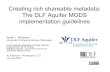 Creating rich shareable metadata: The DLF Aquifer MODS ... · Creating rich shareable metadata: The DLF Aquifer MODS implementation guidelines Sarah L. Shreeves University of Illinois