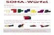 SOMA-Würfelschule.paul-matthies.de/Soma-Figuren.pdf · SOMA-Würfel Einführung Der SOMA-Würfel besteht aus sieben Somasteinen: Das Grundproblem des SOMA-Würfels ist es, aus den