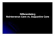 Differentiating Maintenance Care vs. Supportive Care€¦ · Differentiating Maintenance Care vs. Supportive Care ¾Maximum Therapeutic Benefit (MTB) z The application of the present