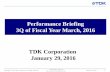 Performance Briefing 3Q of Fiscal Year March, 2016 TDK ...€¦ · 3Q of Fiscal Year March, 2016 Key points concerning earnings for 3Q of FY March 2016 Net sales and operating income