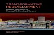 TRANSFORMATIVE REDEVELOPMENT · cash flow or appreciation on resale. 2. Create a loan guarantee to facilitate private lending for transformative projects. A state loan guarantee program