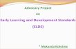 Early Learning and Development Standards (ELDS)...Early Learning and Development Standards (ELDS) * Mukunda Kshetree Int’l Child Resource Institute-Nepal (ICRI-Nepal) Swagatam/Welcome