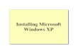 Installing Microsoft Windows XP · Preparing to Install Windows XP Professional The hardware requirements Hardware Compatibility List (HCL) Computer's BIOS is compatible with Windows