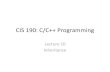 CIS 190: C/C++ Programmingcis190/fall2014/lectures/10/lec10.pdf · Overloading vs Overriding •overloading –use the same function name, but with different parameters for each overloaded