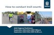 How to conduct trail counts · 03/07/2019  · write down counts on paper already made through the app. Editing Counts • If you accidentally counted the wrong trail user, make a