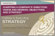 VISION AND MISSION, OBJECTIVES, AND STRATEGY · CHARTING A COMPANY’S DIRECTION: VISION AND MISSION, OBJECTIVES, AND STRATEGY ... Become aware of the role and responsibility of a