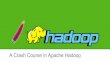 A Crash Course in Apache Hadoop - Blanco Why Hadoop? Benefits of the Hadoop Architecture Consolidates