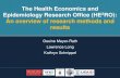 The Health Economics and Epidemiology Research Office (HE ... · health economics and epidemiology to help understand the effectiveness, benefits, and costs of interventions. Established