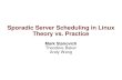 Sporadic Server Scheduling in Linux Theory vs. …ww2.cs.fsu.edu/~stanovic/papers/rtlws2011/rtlws_2011.pdfPolling Server Type of aperiodic server CPU time no worse than an equivalent